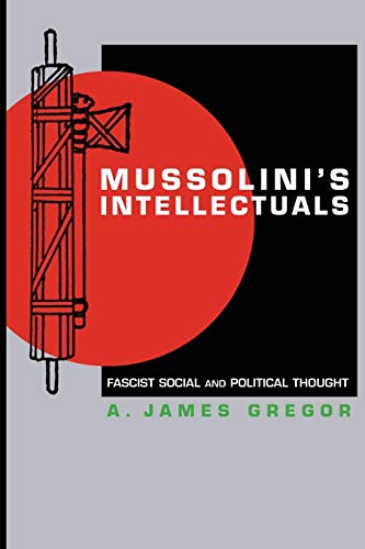 Mussolini's Intellectuals: Fascist Social and Political Thought von Princeton University Press